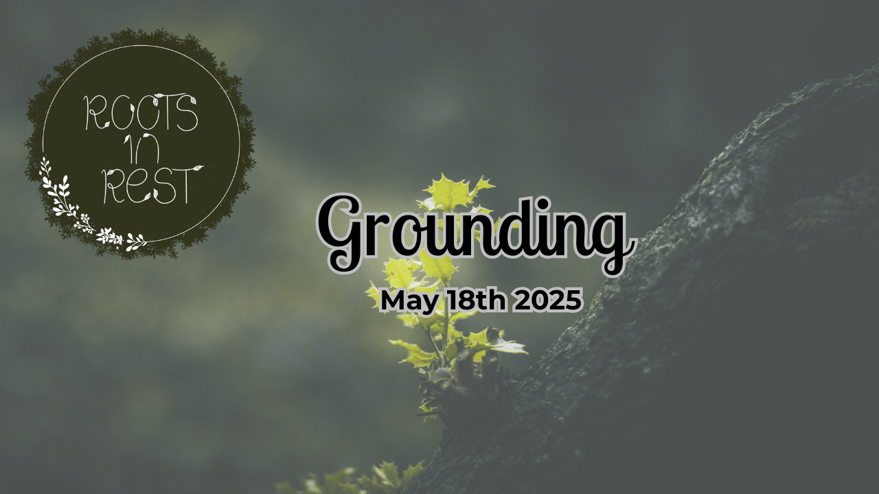 Grounding - May 18th 2025