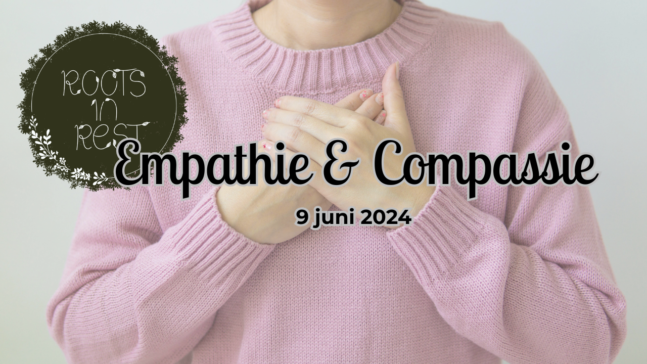Empathie &amp; Compassie - 9 juni 2024 