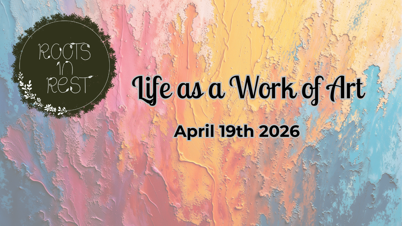 Life as a Work of Art - April 19th 2026