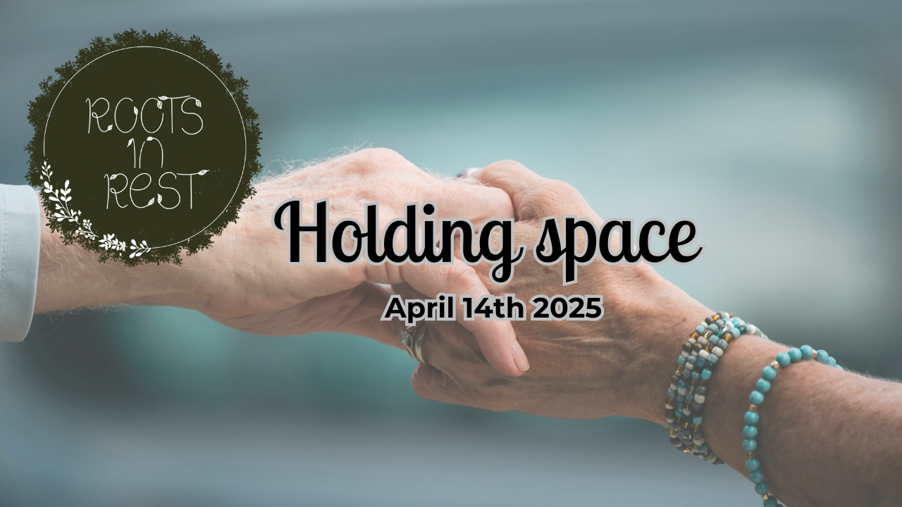 Holding space April 14th 2025.png