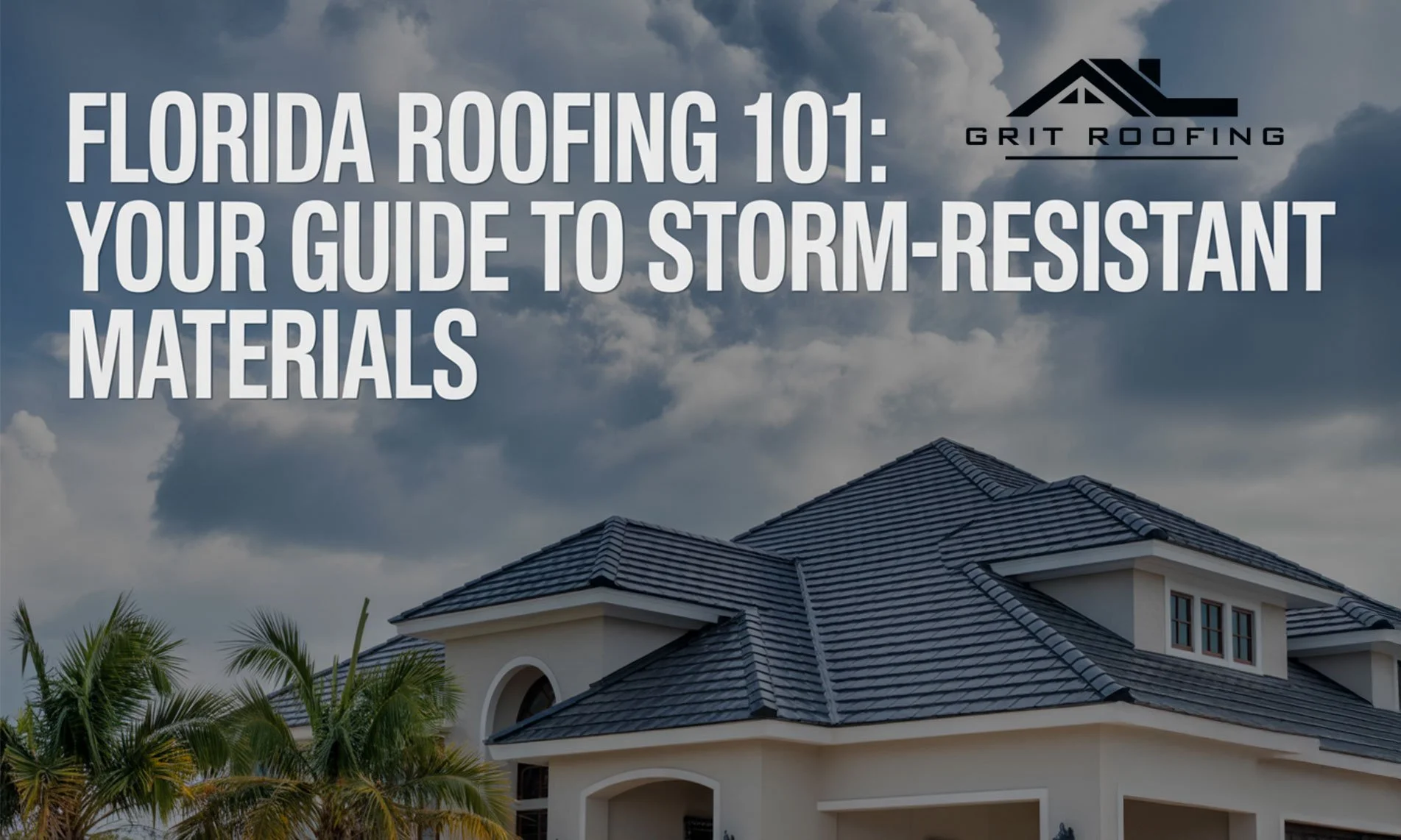 Florida Roofing 101: Your Guide to Storm-Resistant Materials