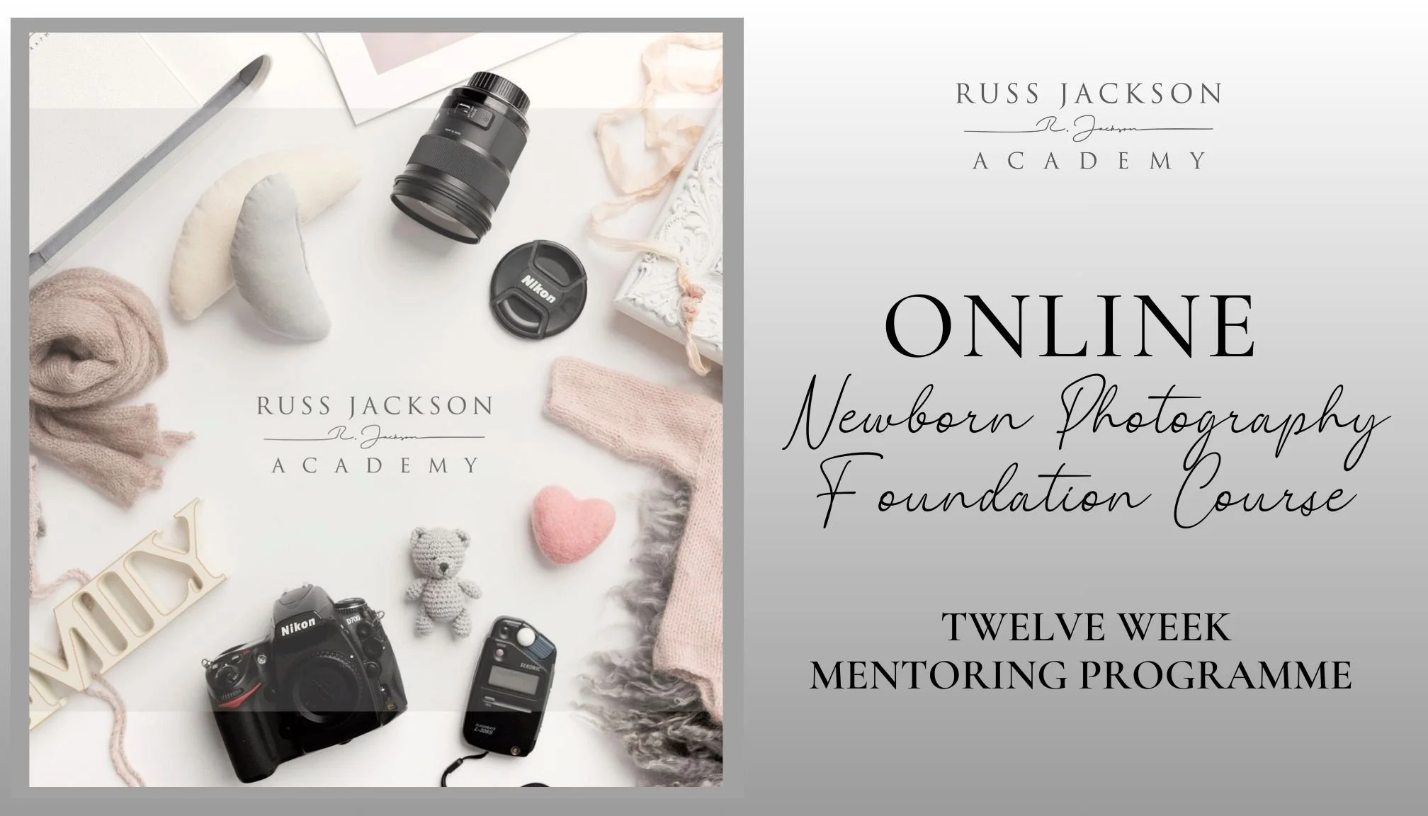 An advertisement for an online newborn photography foundation course by Russ Jackson Academy. The left side shows photography related items including a camera, lens, lens cap, remote flash, and soft toys, along with knitted items and decorative objects. The right side contains text with the course details.