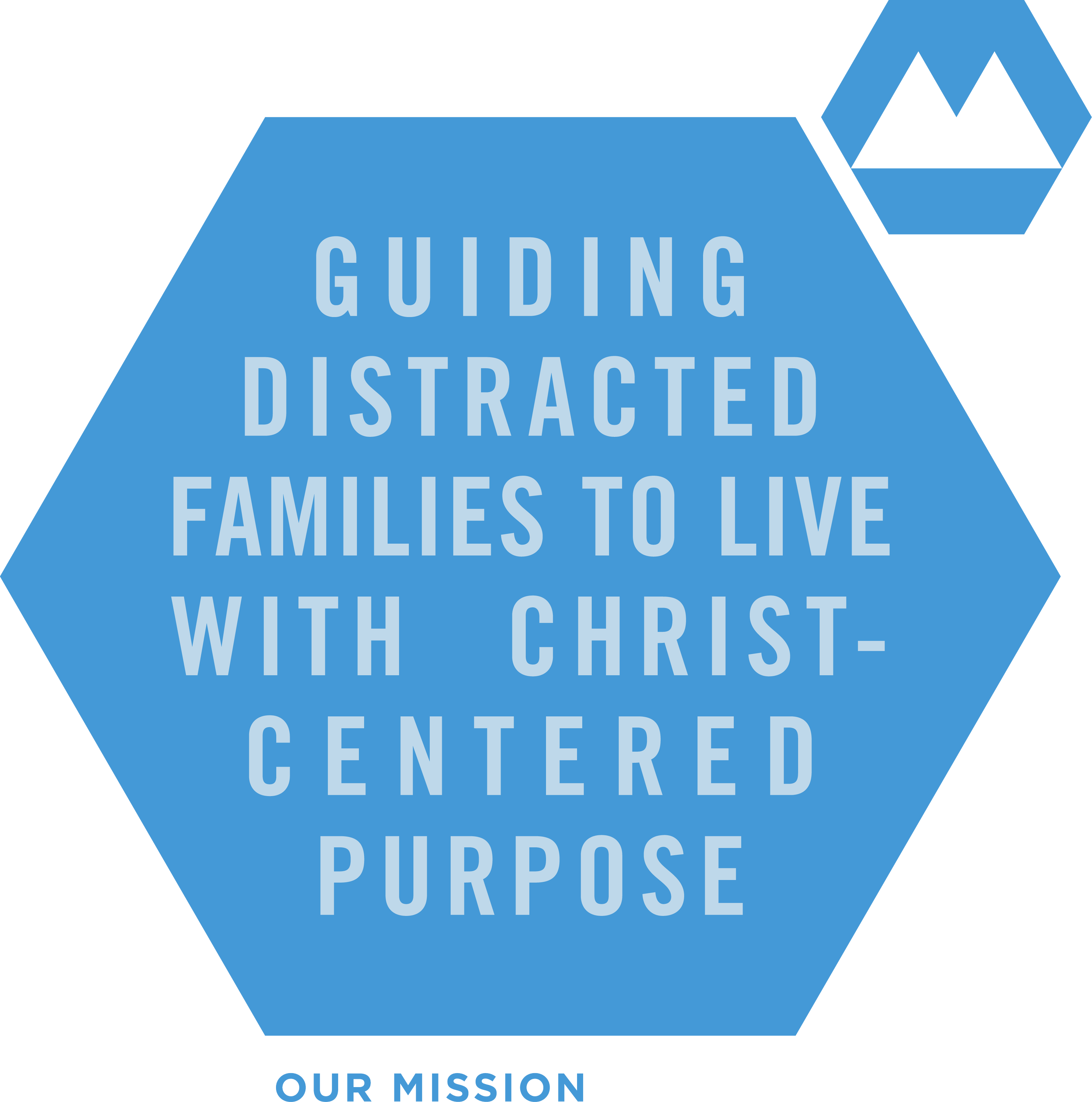 Blue hexagon with white text saying "Guiding distracted families to live with Christ-centered purpose" and small logo in top right corner.