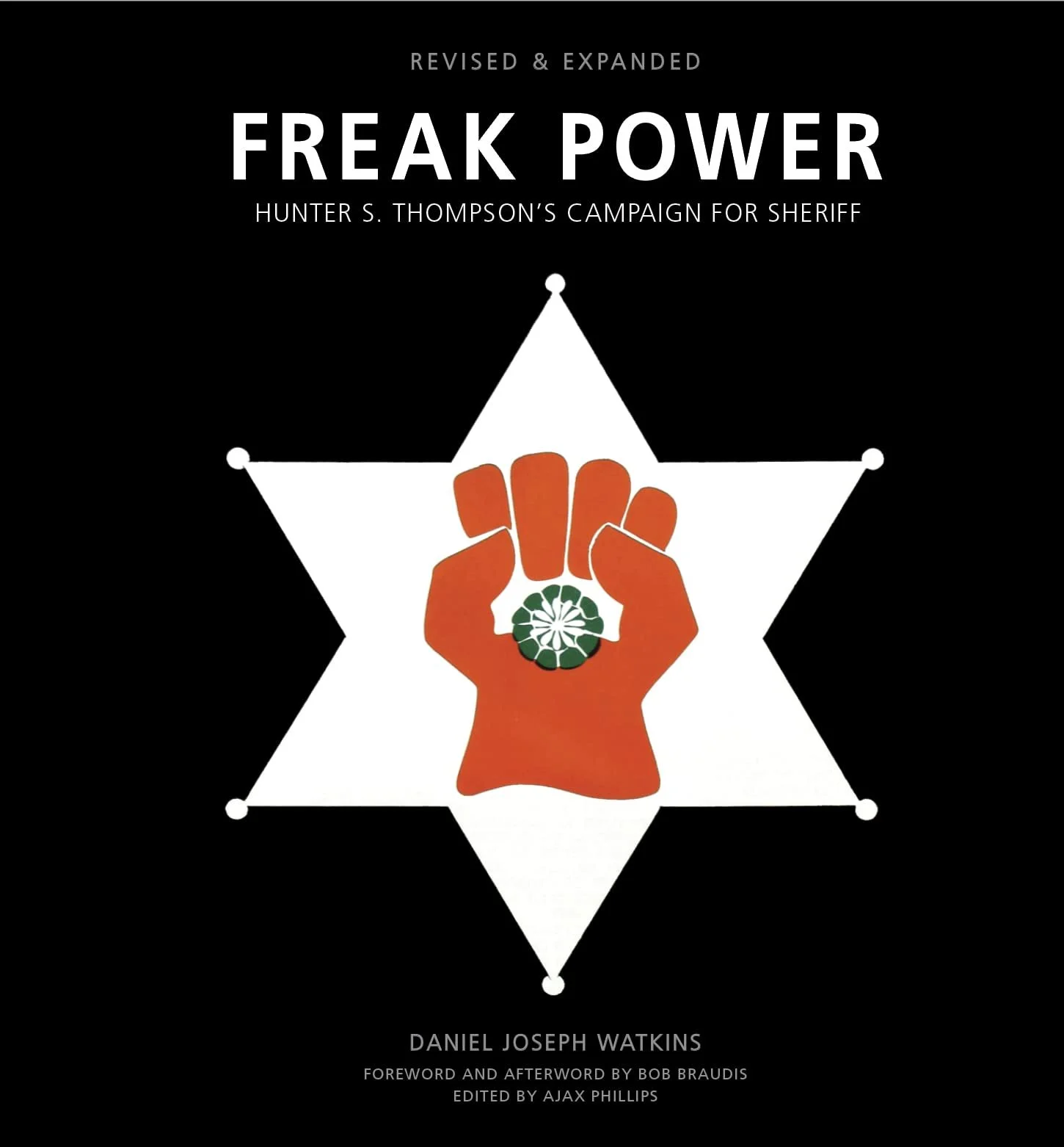 Book cover titled "Freak Power: Hunter S. Thompson's Campaign for Sheriff" with a black background. The title is above a white star with rounded points. Inside the star is a raised fist holding a green and black circular object. The author's name is at the bottom of the cover, with additional contributors noted.