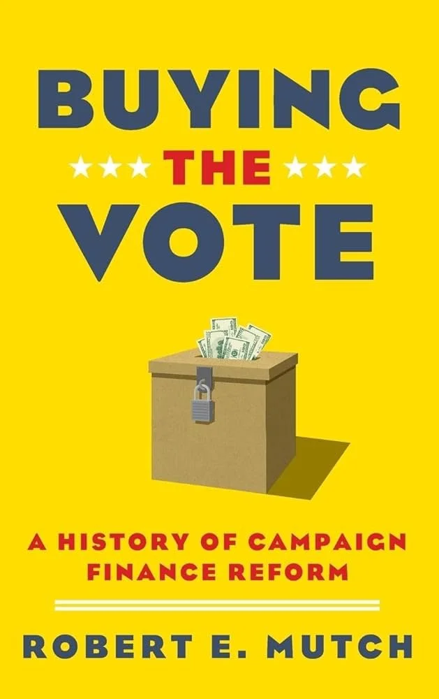 Book cover titled "Buying the Vote: A History of Campaign Finance Reform" by Robert E. Mutch, featuring a yellow background with an illustration of a ballot box with money inside.