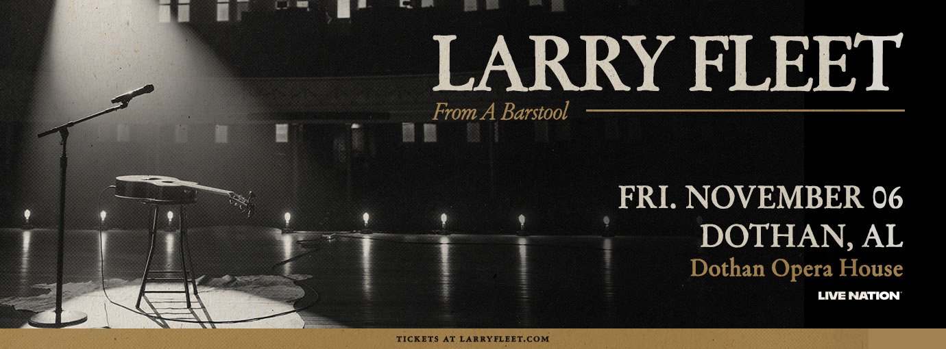 Barstool, microphone, and guitar on a stage with a spotlight shining down. The graphic reads - Larry Fleet From A Barstool. Friday, November 6th. Dothan, AL. Dothan Opera House. Live Nation.