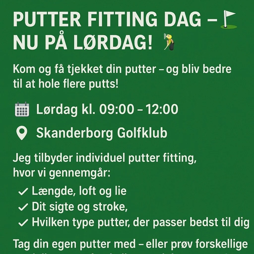 🎯 PUTTER FITTING DAG &ndash; NU P&Aring; L&Oslash;RDAG! 🏌️&zwj;♂️
Kom og f&aring; tjekket din putter &ndash; og bliv bedre til at hole flere putts!

📅 L&oslash;rdag D.28/06  kl. 09:00 &ndash; 12:00
📍 Skanderborg Golfklub

Jeg tilbyder individuel 