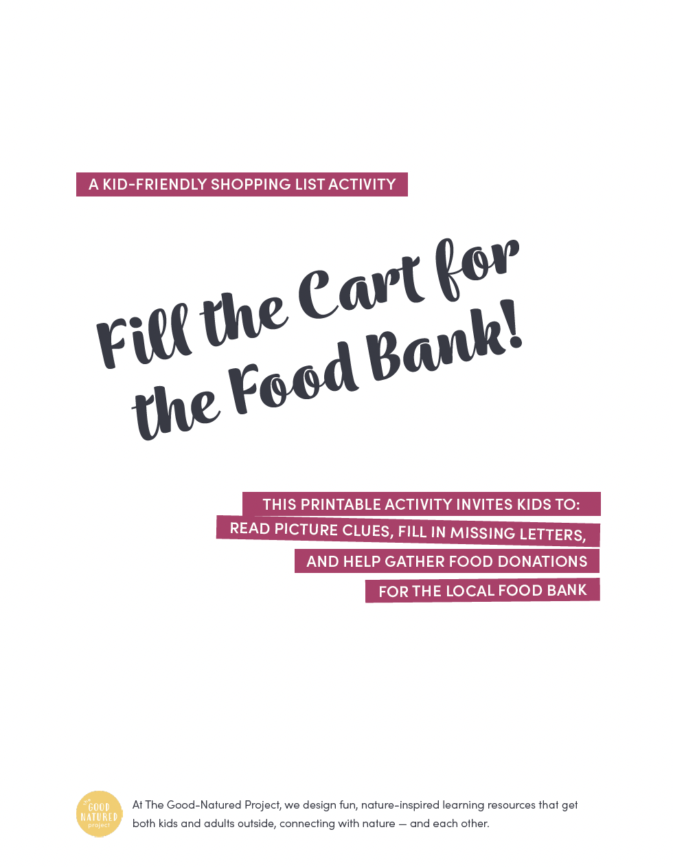 Cover page of a printable activity titled 'Fill the Cart for the Food Bank!' with instructions to read picture clues, fill in missing letters, and help gather food donations for a local food bank. It is part of a kid-friendly shopping list activity by The Good-Natured Project, featuring a yellow logo.