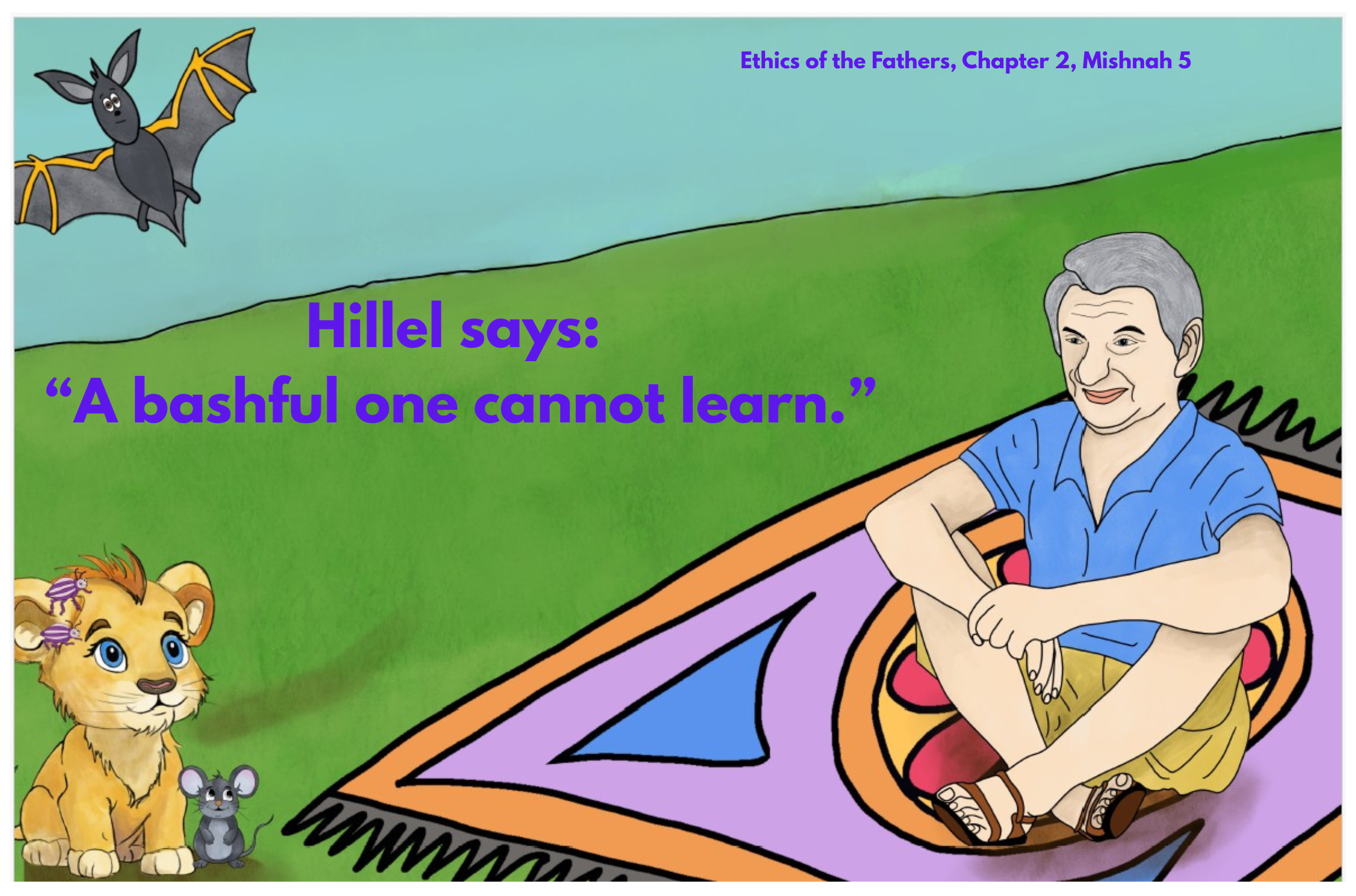 A colorful cartoon illustration featuring a woman with gray hair sitting on the floor with her arms crossed and smiling. In the background, there are a bat flying in the sky, a lion cub, a mouse, and small insects around the lion cub. The scene includes a vibrant green hill, a blue sky, and the text "Ethics of the Fathers, Chapter 2, Mishnah 5" at the top right, and "Hillel says: ‘A bashful one cannot learn.’" in large purple letters in the middle.