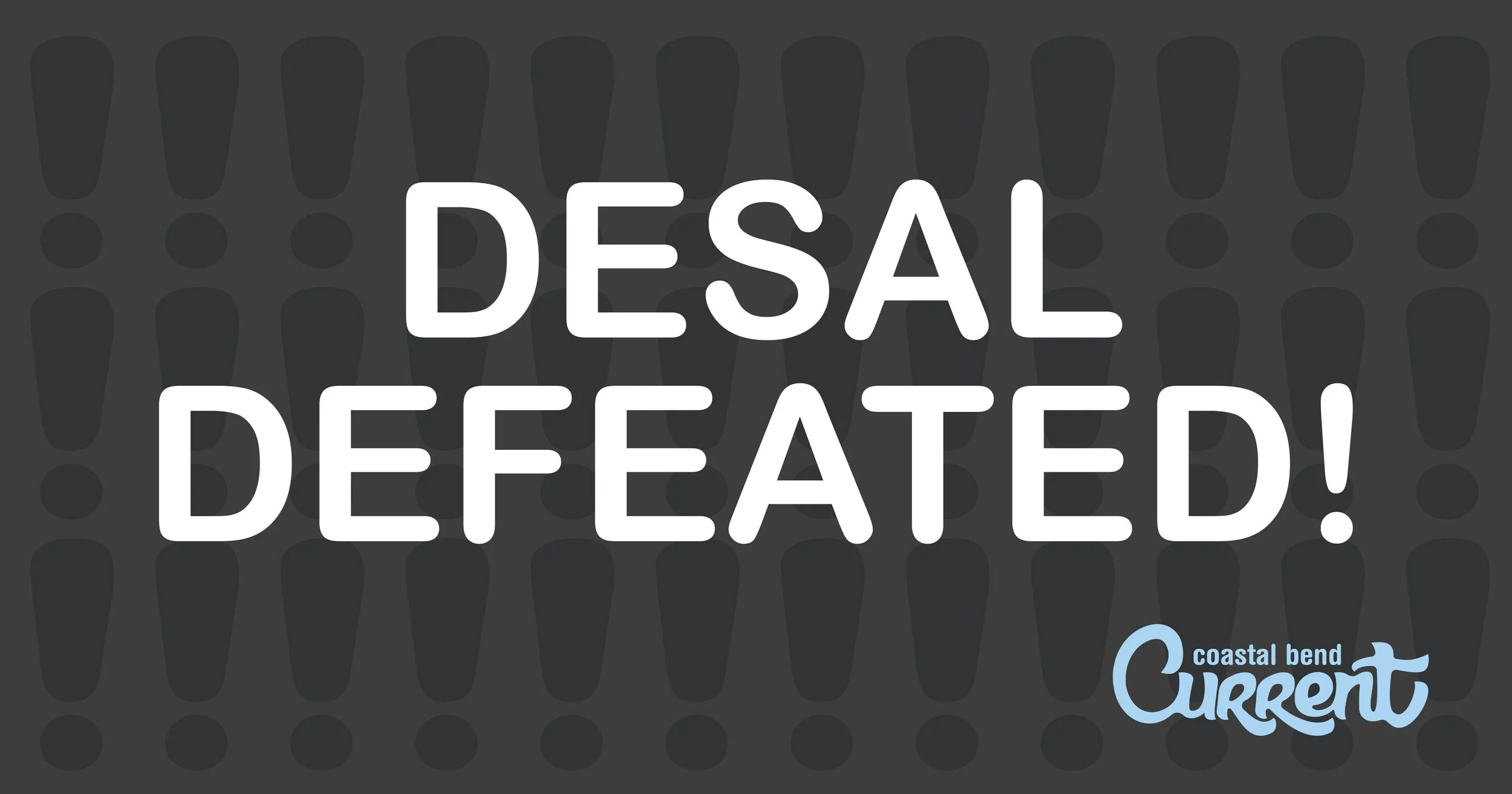 Breaking News: Desal Defeated!