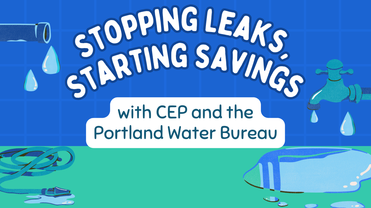 Stopping Leaks, Starting Savings with CEP and the Portland Water Bureau