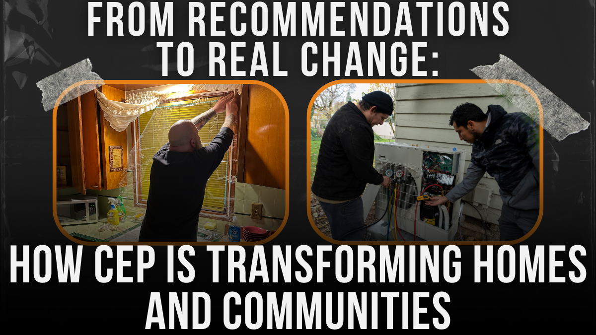 From Recommendations to Real Change: How CEP is Transforming Homes and Communities&nbsp;