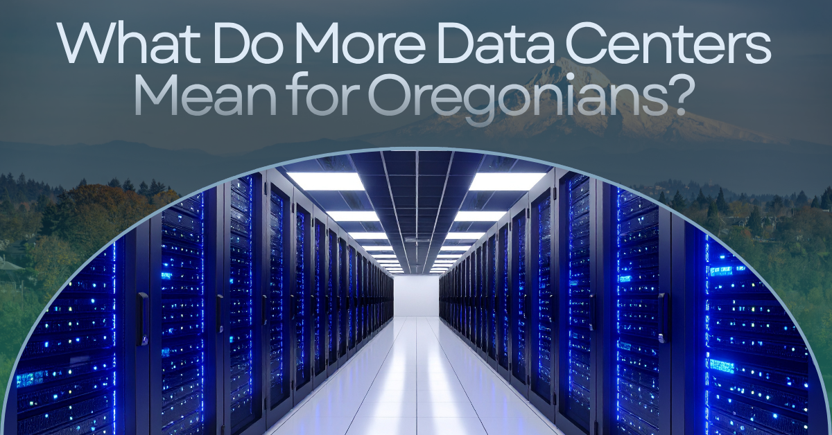 What Do More Data Centers Mean for Oregonians?