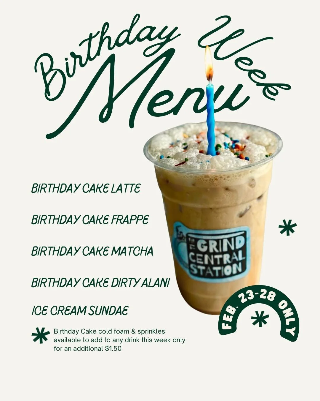 🎉 IT&rsquo;S BIRTHDAY WEEK 🎉

This week only (February 23&ndash;28), our special Birthday Menu is available and it is SWEET in the best way 🧁✨

🎂 Birthday Cake Latte
🍵 Birthday Cake Matcha
🥤 Birthday Cake Frappe
💗 Birthday Cake Dirty Alani (pi
