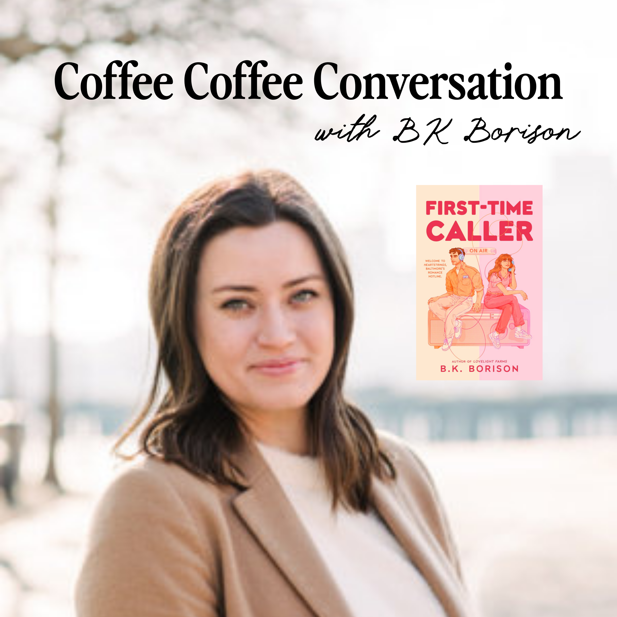 Coffee, Coffee, Conversation            with BK Borison