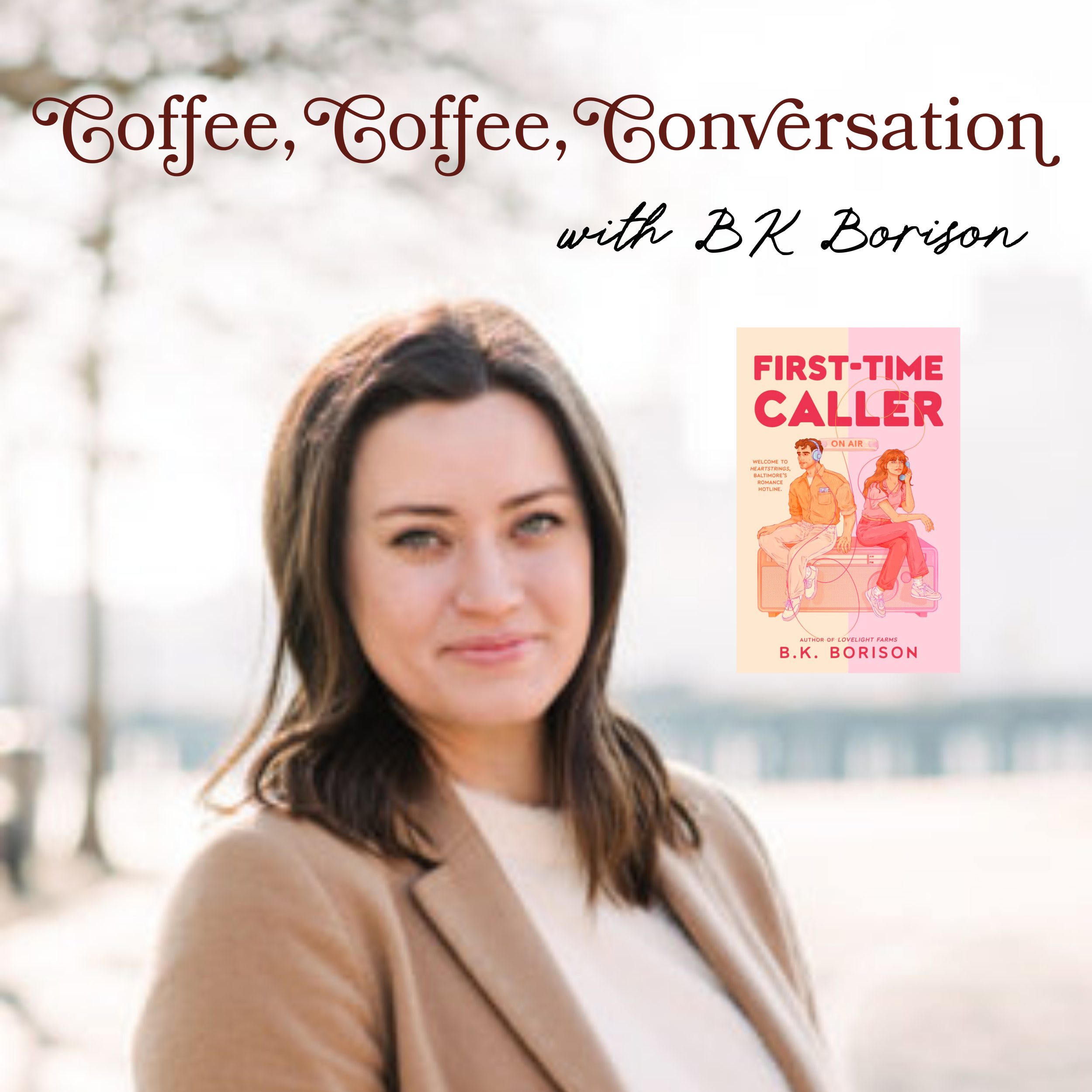 Coffee, Coffee, Conversation            with BK Borison