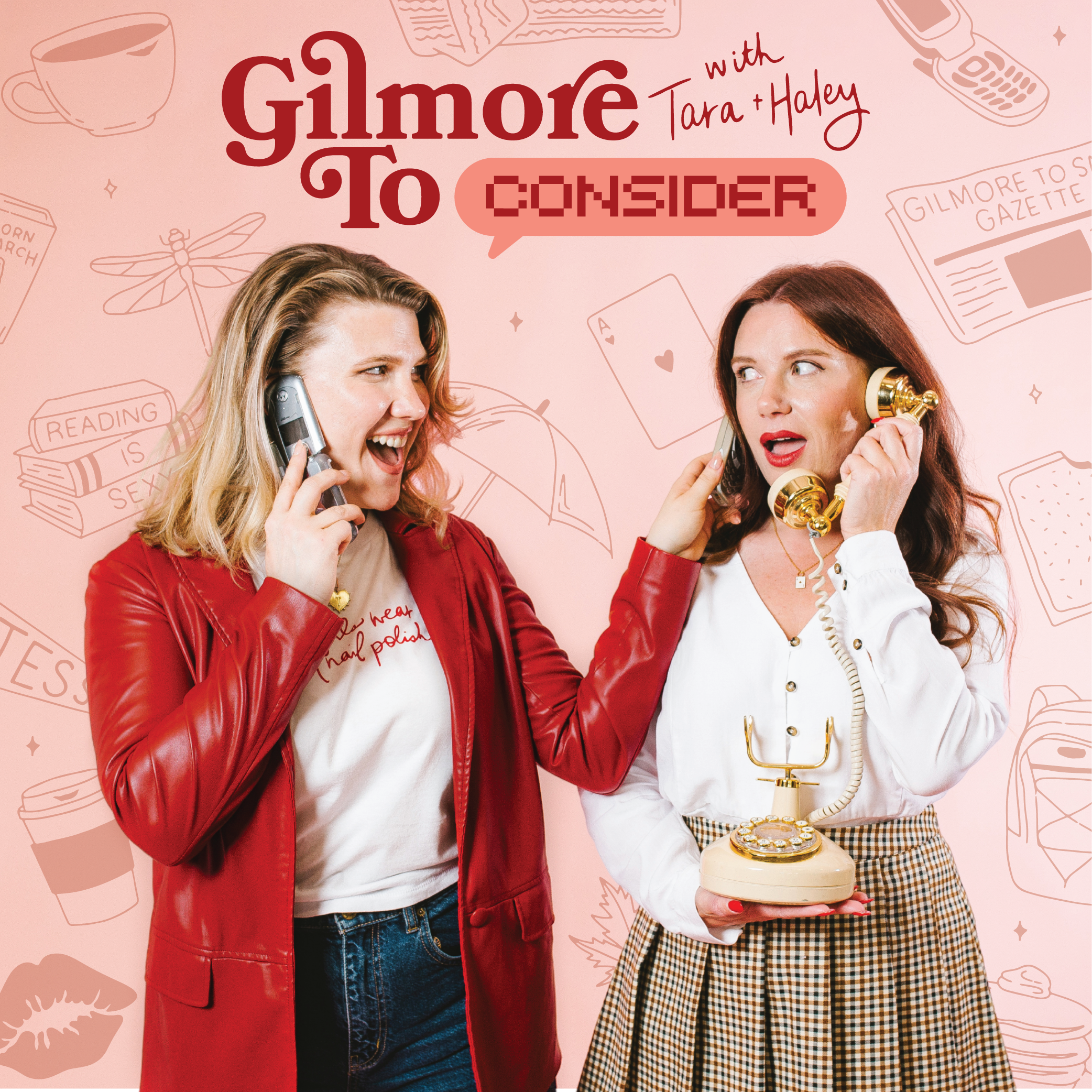 Two women talking on phones, one with a corded phone and the other with a cordless phone, in front of a pink background with hand-drawn icons and the words 'Gilmore To Consider' with Tara and Haley.