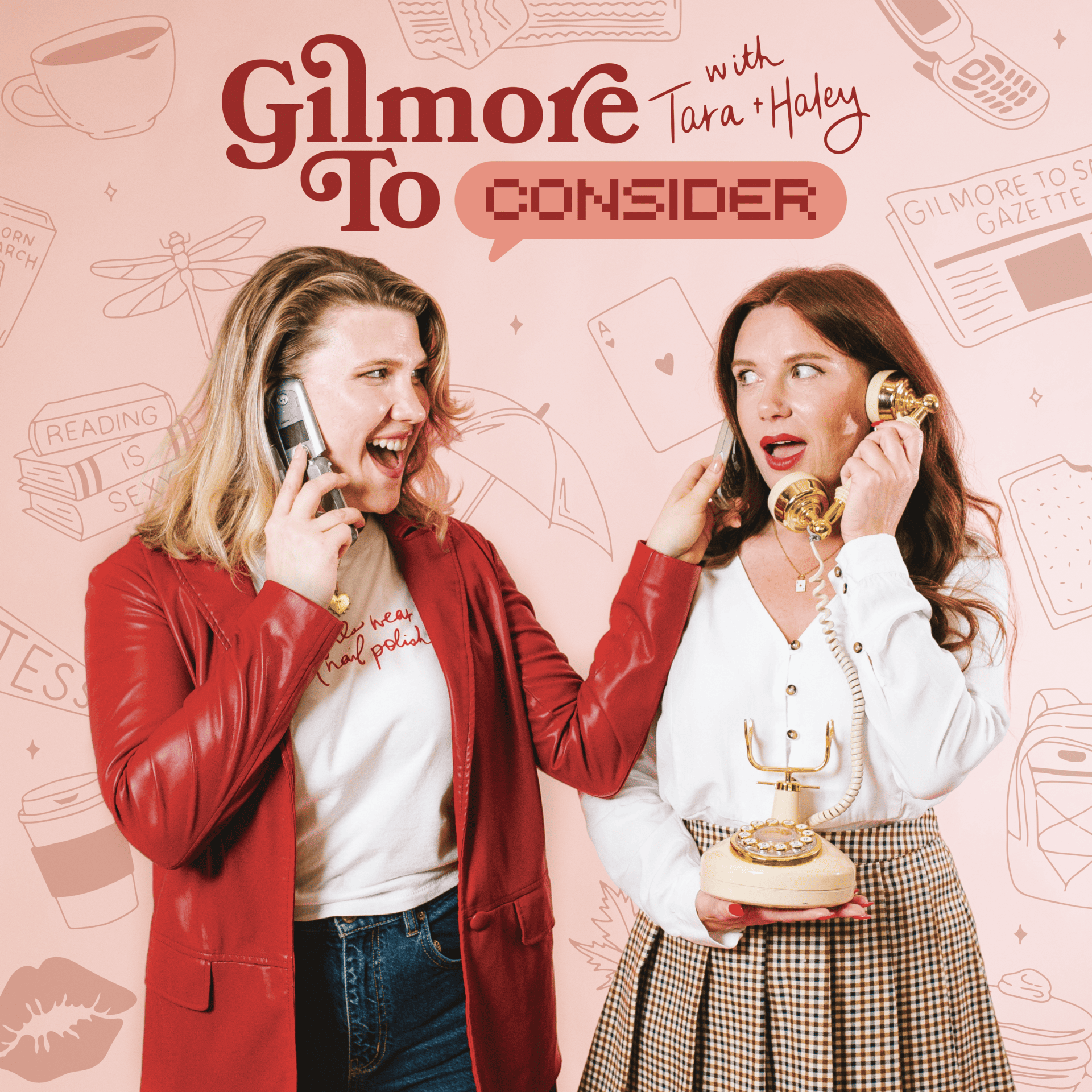 Two women talking on vintage phones, one with a red leather jacket and the other with a white blouse and checkered skirt, in front of a pink background with illustrations of books, a coffee cup, and newspapers, promoting a podcast called Glimore To Consider with Tara and Haley.