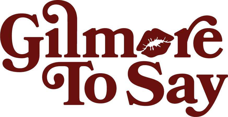 Gilmore To Say with Tara &amp; Haley