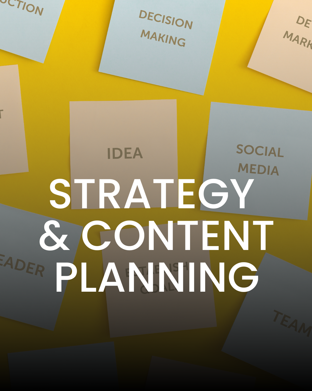 Colorful sticky notes with words related to strategy and content planning, including 'IDEA', 'DECISION MAKING', 'SOCIAL MEDIA', and 'TEAM', overlayed with the text 'Strategy & Content Planning'.