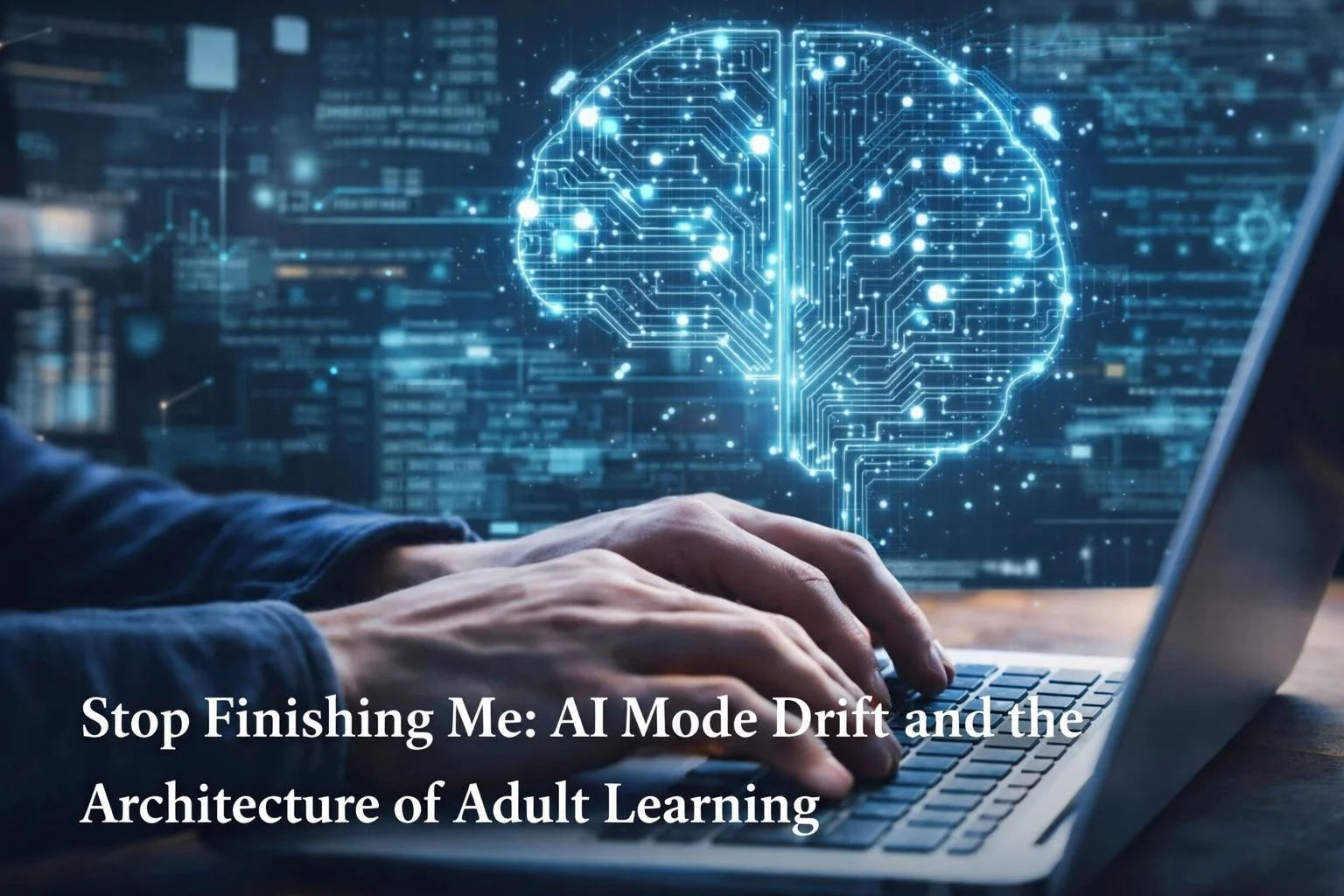 Stop Finishing Me: AI Mode Drift and the Architecture of Adult Learning