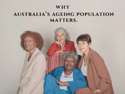 Australia’s Ageing Population: Why it matters