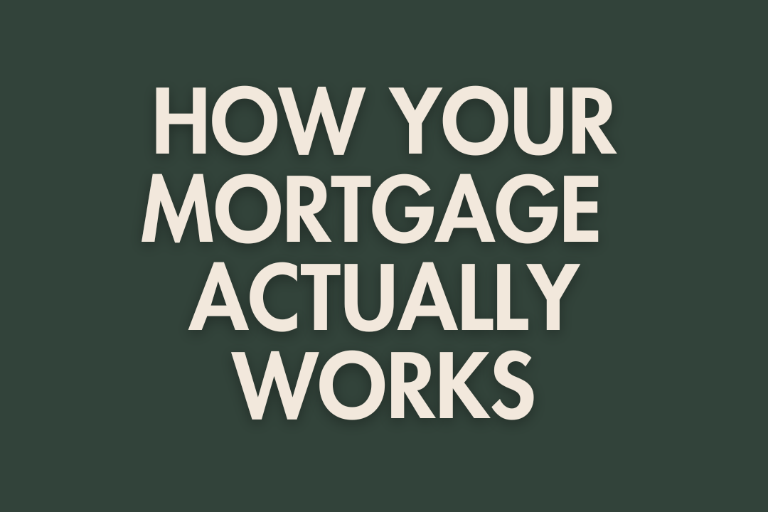 Unlocking How Your Mortgage Actually Works