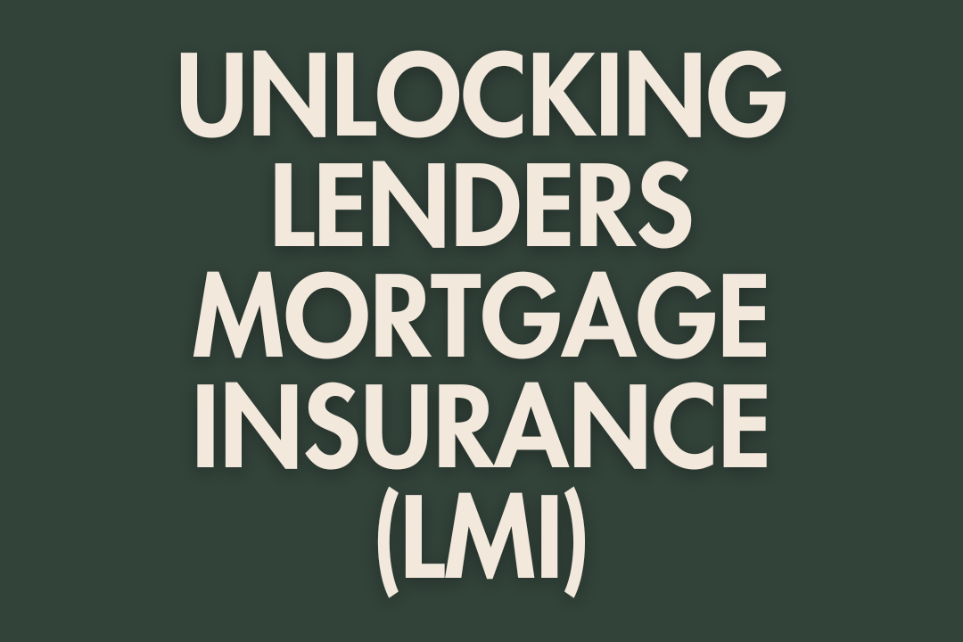 Unlocking Lenders Mortgage Insurance (LMI)