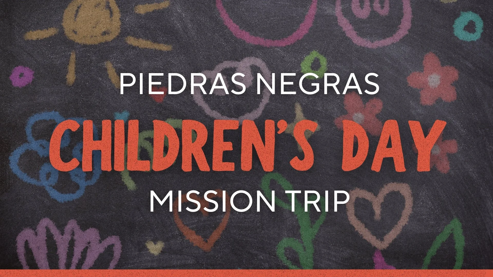 Piedras Negras Children's Day Mission Trip