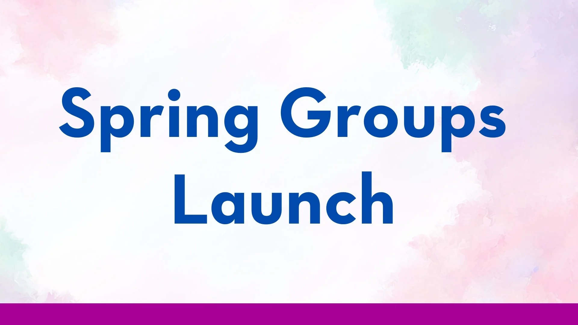 Spring Groups Launch
