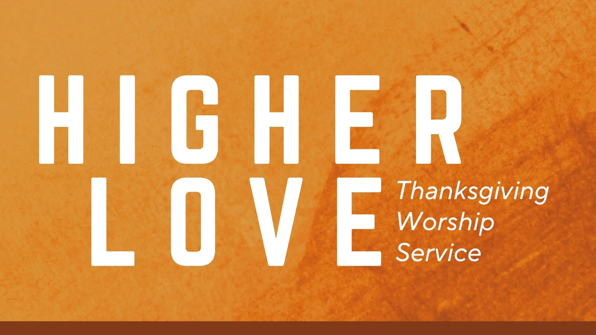 Higher Love: Thanksgiving Worship Service