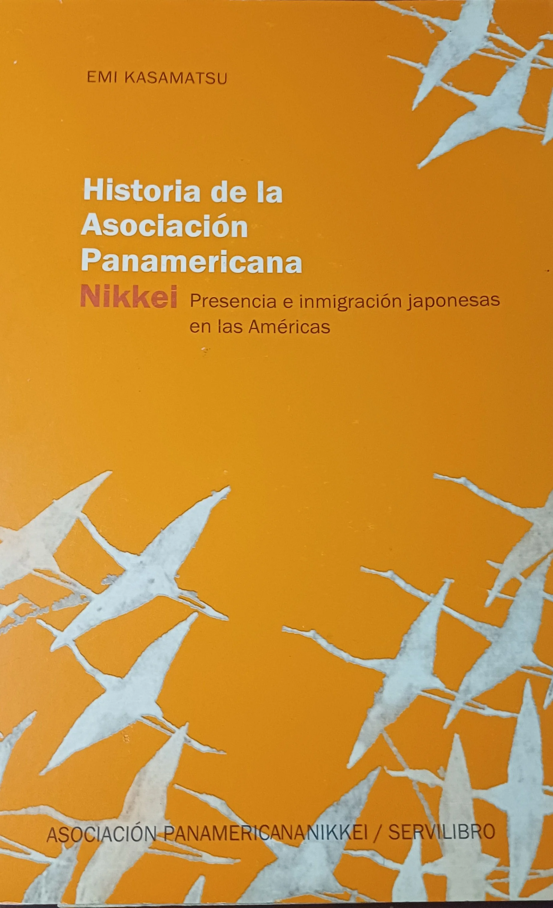 Historia de la Asociación Panamericana Nikkei. Presencia e Inmigración Japonesas en las Américas.