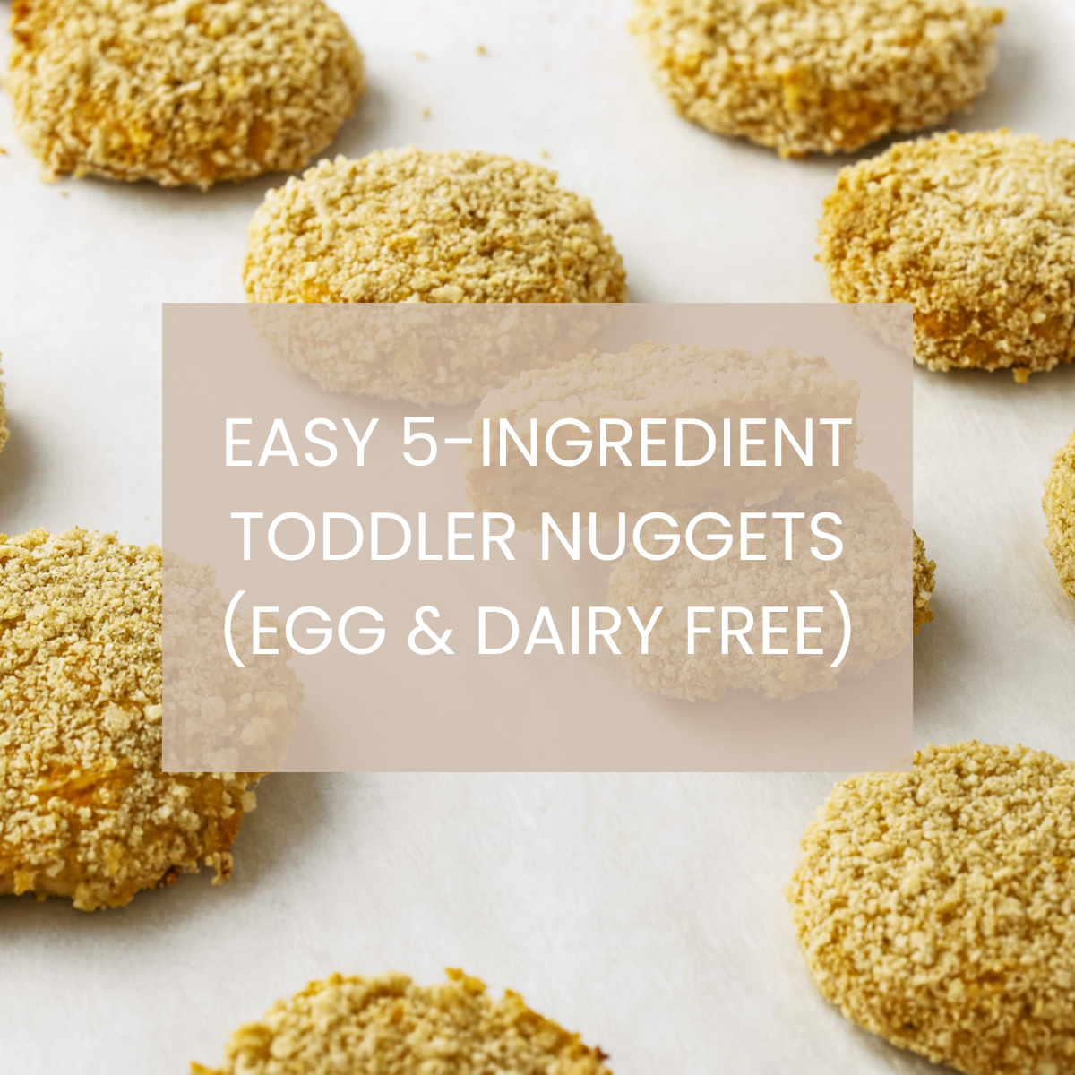 Easy 5-Ingredient Toddler Nuggets (Egg &amp; Dairy Free)