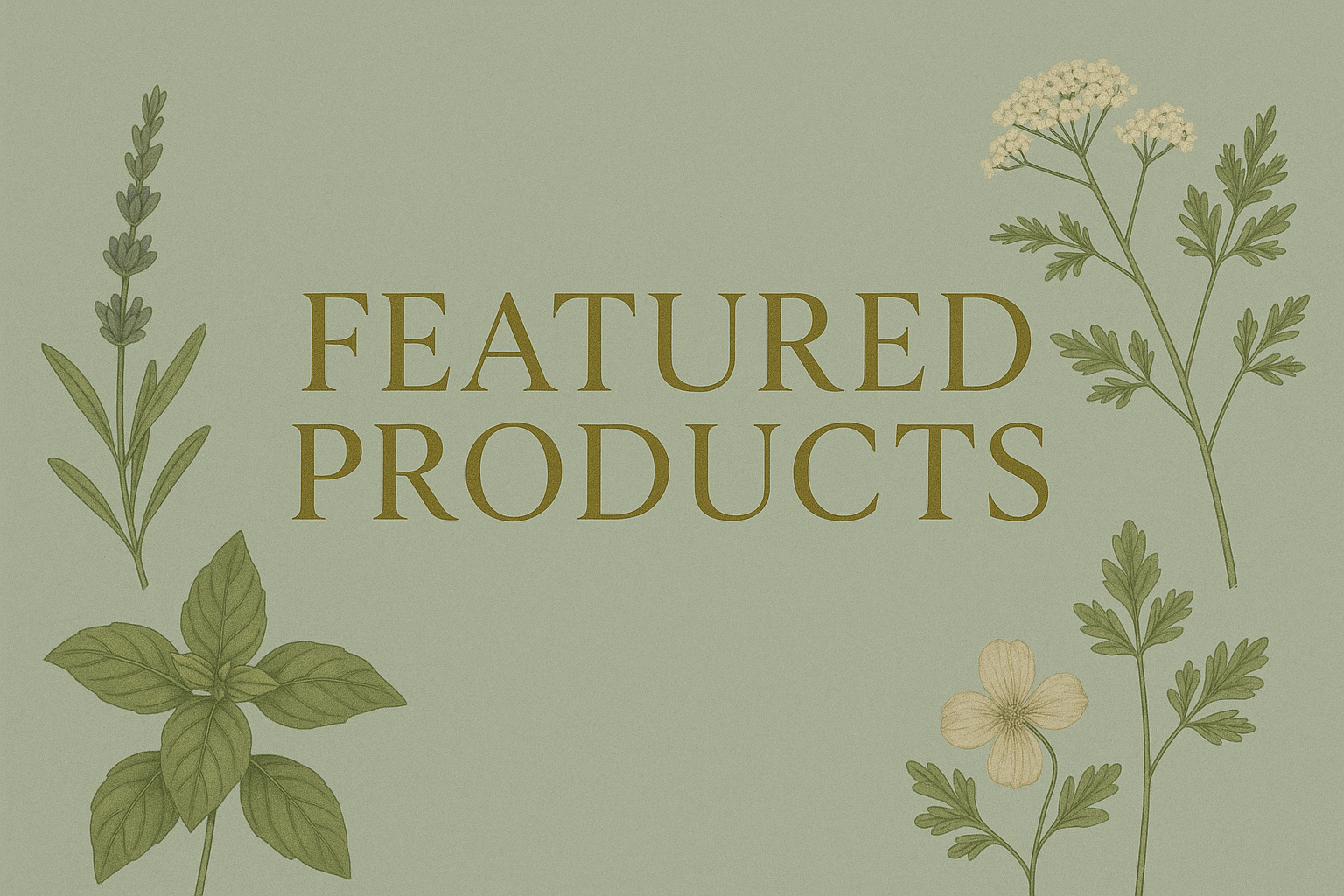 Graphic with the text 'Featured Products' surrounded by illustrations of herbs and flowers on a light green background.
