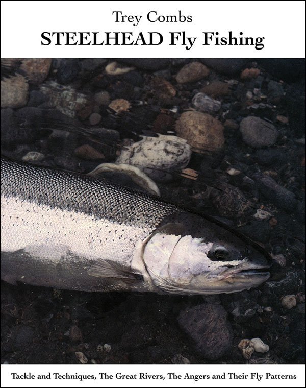 Steelhead fly fishing book by Trey Combs featuring classic steelhead flies and techniques
