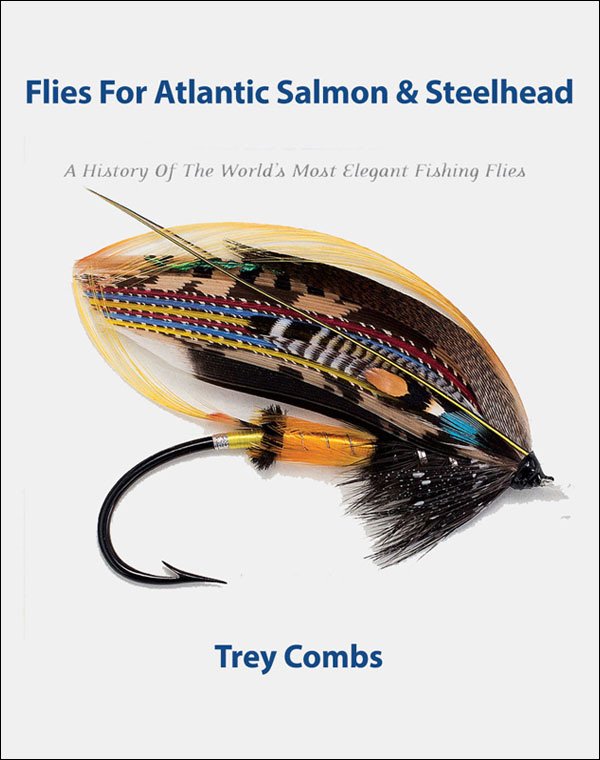 Flies for Atlantic Salmon and Steelhead book cover by Trey Combs featuring classic salmon fly patterns