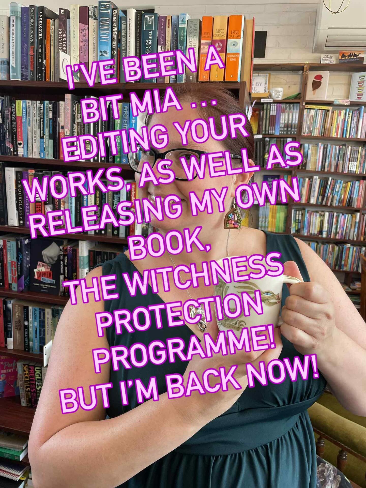 Sorry I&rsquo;ve been away, writers!
I am now, once again, accepting editing bookings for 2026!
I was going through the fun process of editing and releasing my own book &mdash; a cosy fantasy, The Witchness Protection Programme. It&rsquo;s my seventh