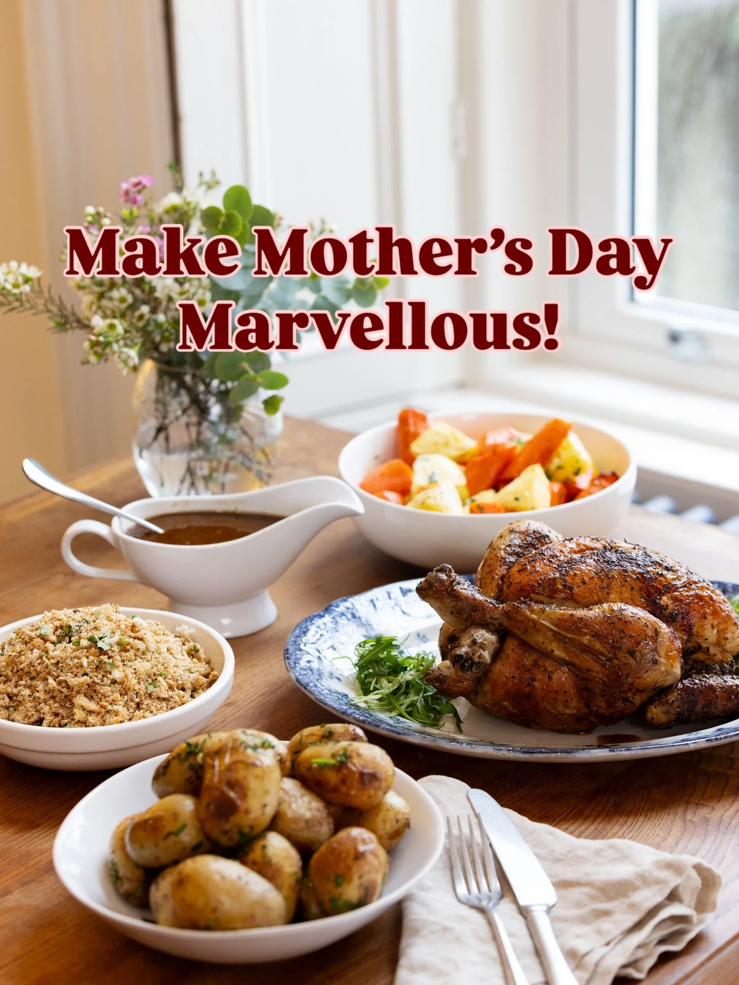 &hearts;️ For Mother&rsquo;s Day, give her a marvellous meal with no prep required!

No cooking. No washing up. Just a beautiful table and a delicious meal everyone will love.

Our free-range rotisserie chickens, crispy roasties and fresh seasonal sa