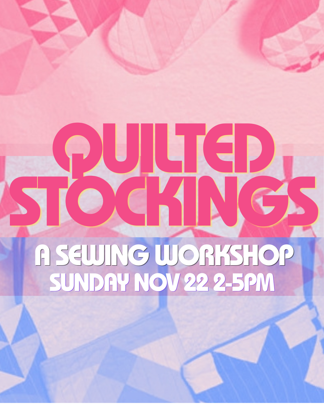 Quilted Stockings | Sun NOV 22 | 2-5pm