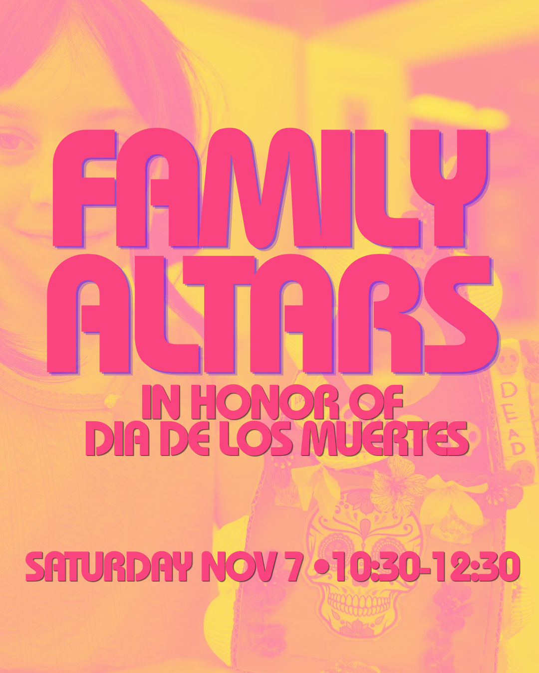 Day of the Dead Altars | Sat NOV 7 | 10:30-12:30