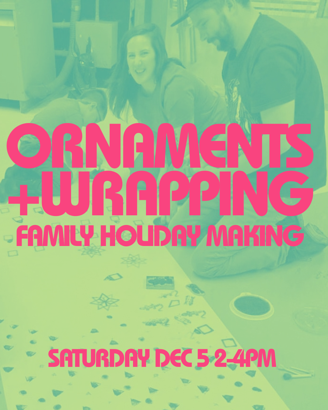 Ornaments + Wrapping | A Family Workshop