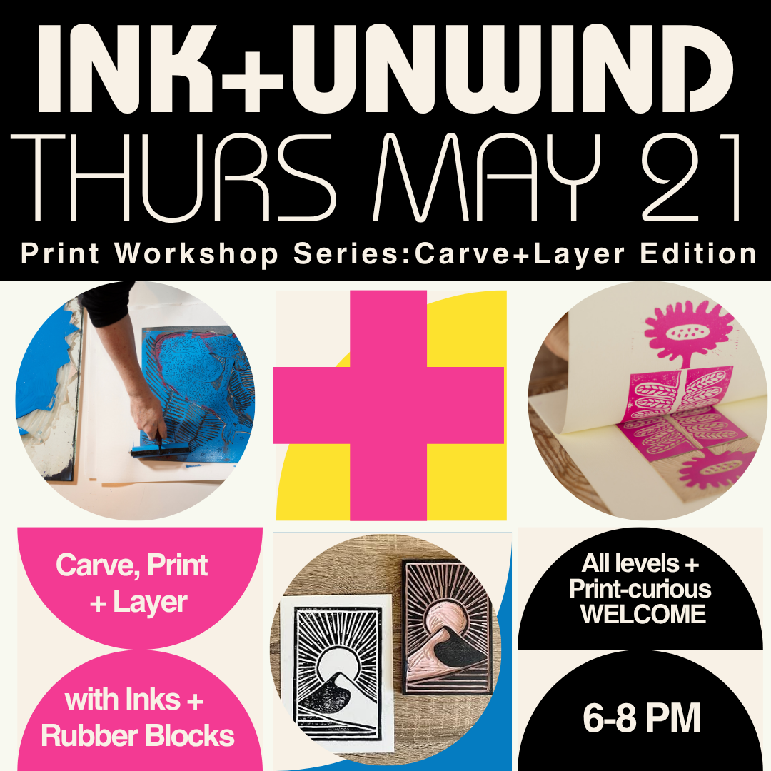INK+UNWIND: Carve+Layer | May 21 | 6-8pm