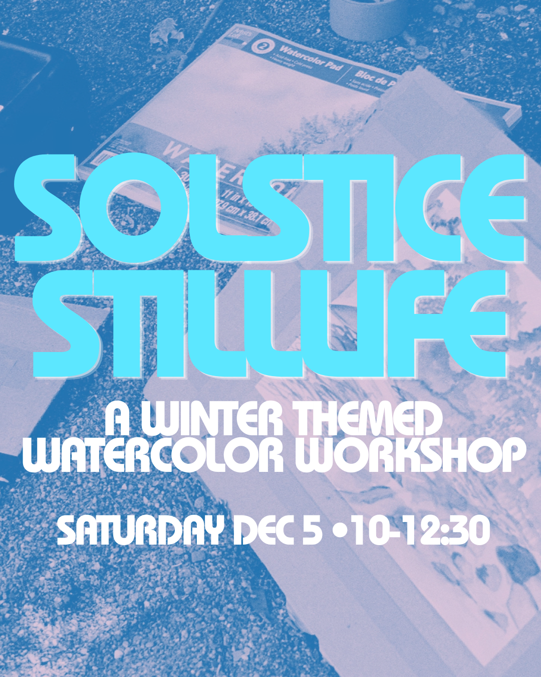 Solstice Still Life : Watercolor Workshop | Sun DEC 5th | 10-12:30