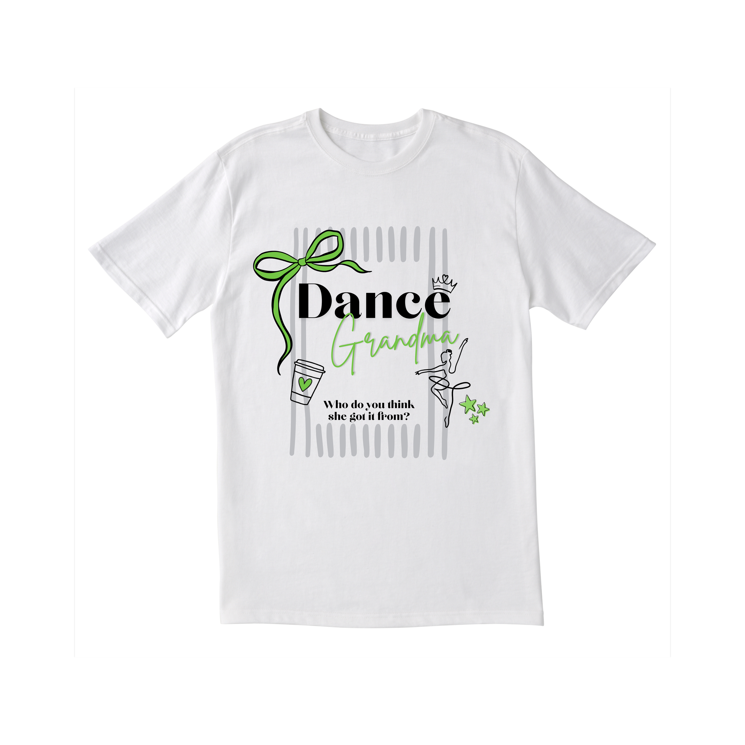 Dance Grandma "Who do you think she got it from?" T-Shirt  - Exclusive August 2026 Design