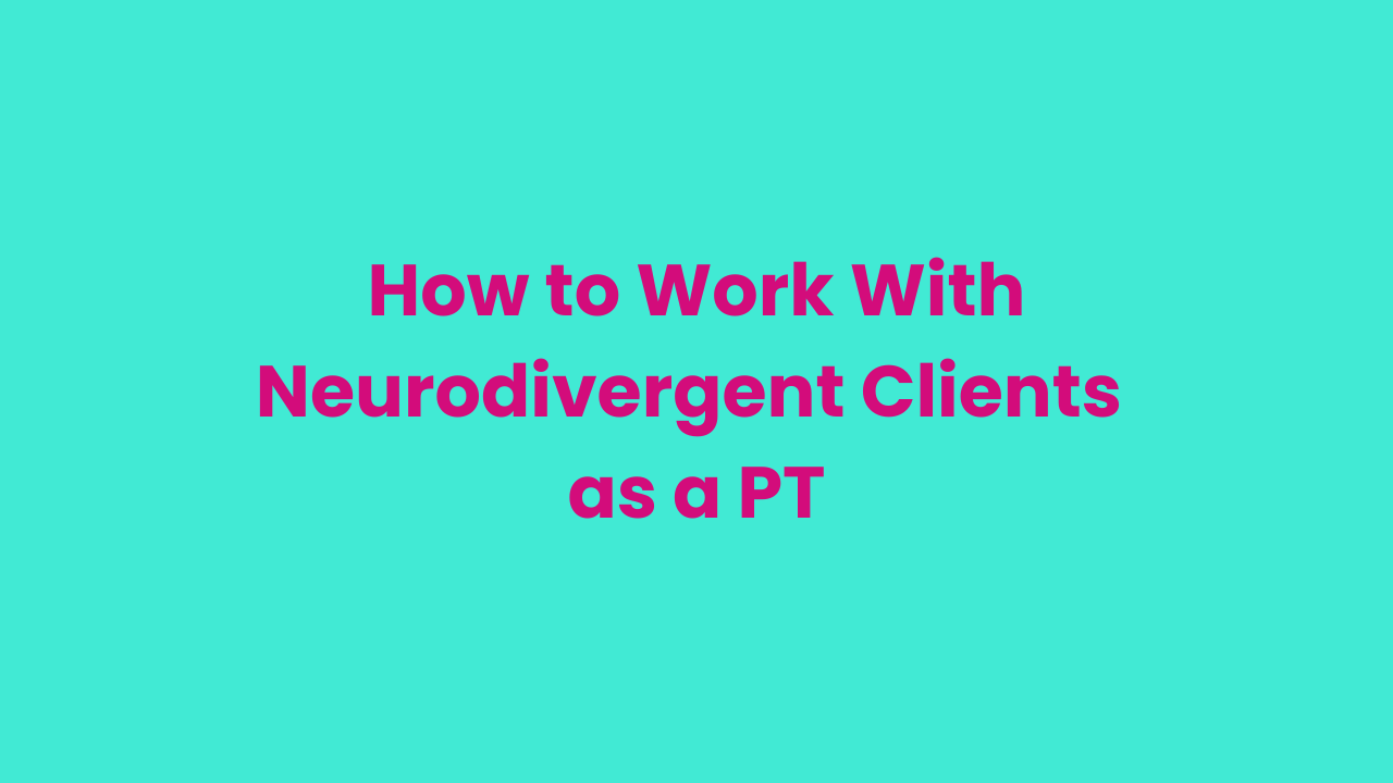 How to Work With Neurodivergent Clients as a PT
