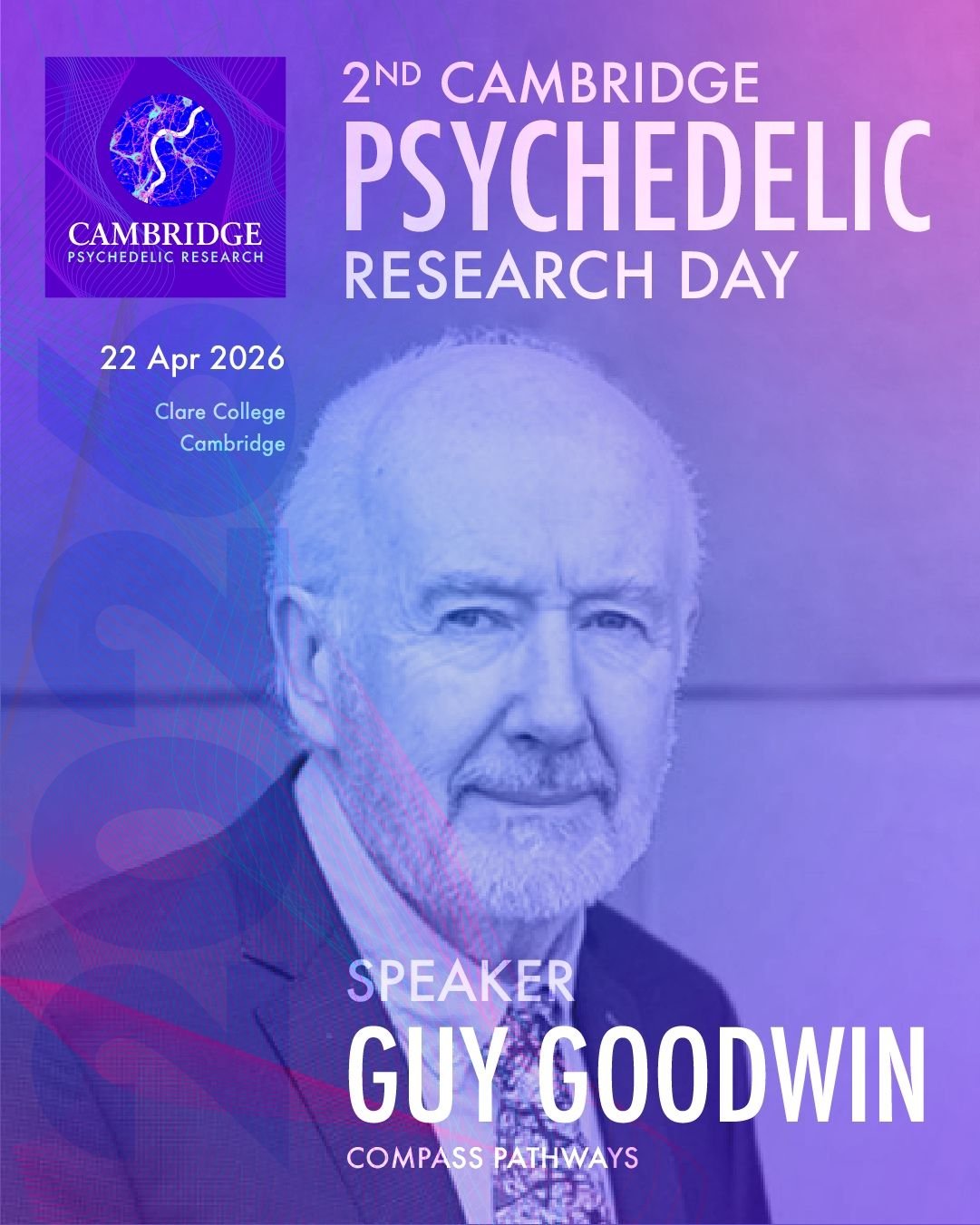 Flyer for the 2nd Cambridge Psychedelic Research Day on April 22, 2026 at Clare College, Cambridge, featuring a portrait of speaker Guy Goodwin from Compass Pathways.