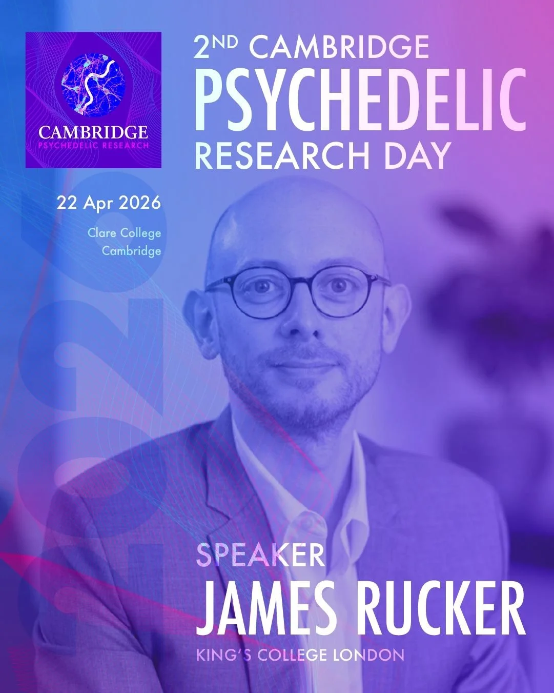 Promotional poster for the 2nd Cambridge Psychedelic Research Day on April 22, 2026, featuring a portrait of speaker James Rucker from King's College London, with branding and event details.