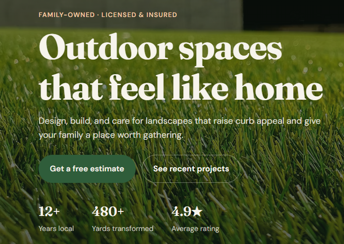A website homepage for a landscaping business called 'Outdoor Spaces that Feel Like Home,' featuring a background image of green grass. The page highlights services for designing, building, and caring for landscapes to enhance curb appeal and create family gathering spaces. It includes buttons for getting a free estimate and viewing recent projects, along with statistics of 12+ years of experience, 480+ yards transformed, and a 4.9-star average rating.