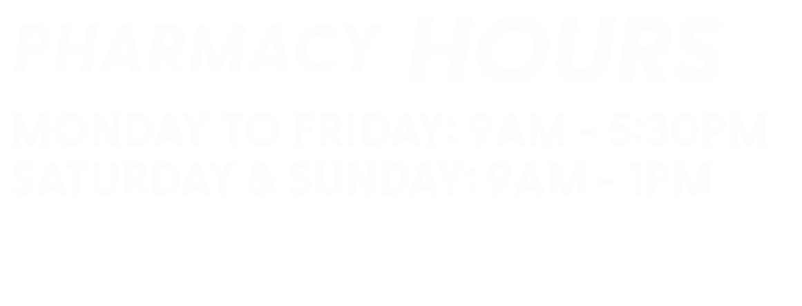 Sign with pharmacy hours: Monday to Friday 9 am to 5:30 pm, Saturday and Sunday 9 am to 1 pm.