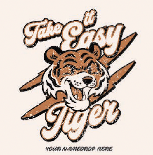 5112 TAKE IT EASY TIGER